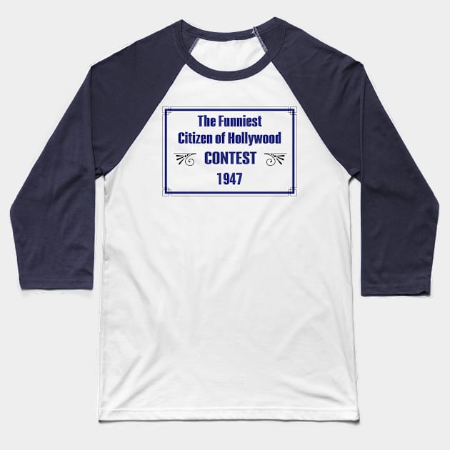 Funniest Citizen of Hollywood Contest 1947 Baseball T-Shirt by ThemeParkPreservationSociety